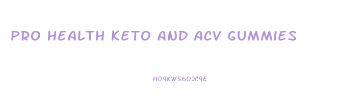 Pro Health Keto And Acv Gummies