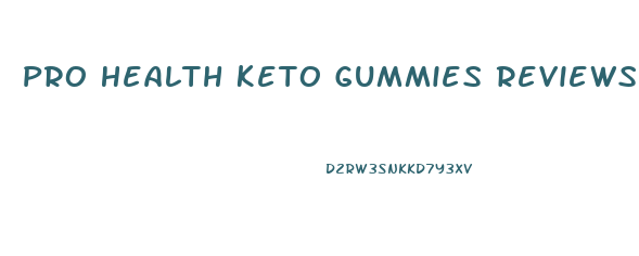 Pro Health Keto Gummies Reviews