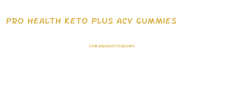 Pro Health Keto Plus Acv Gummies