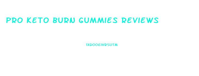 Pro Keto Burn Gummies Reviews