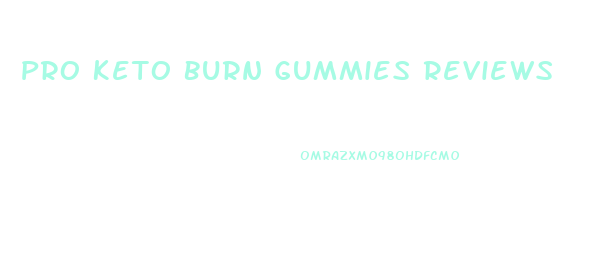 Pro Keto Burn Gummies Reviews