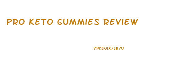 Pro Keto Gummies Review