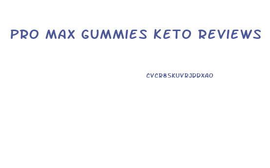 Pro Max Gummies Keto Reviews