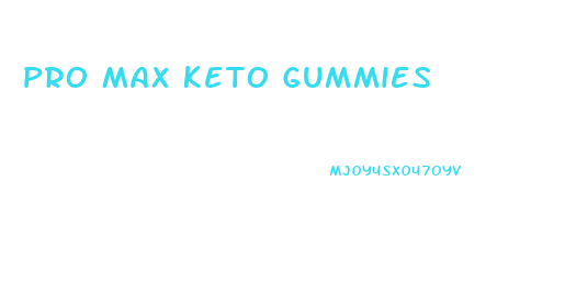 Pro Max Keto Gummies