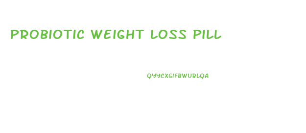 Probiotic Weight Loss Pill