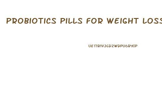 Probiotics Pills For Weight Loss