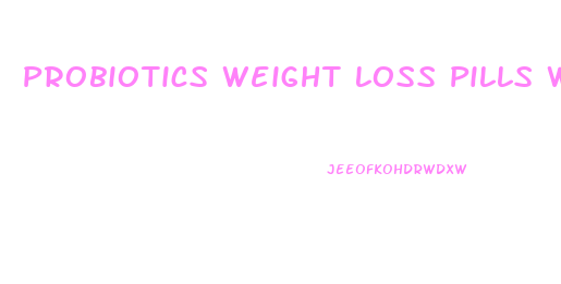 Probiotics Weight Loss Pills Walmart