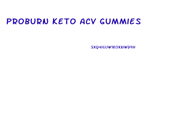 Proburn Keto Acv Gummies