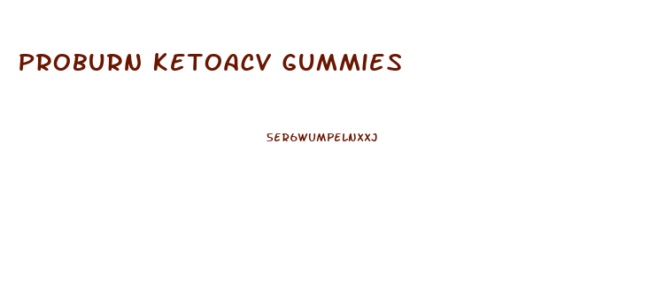 Proburn Ketoacv Gummies