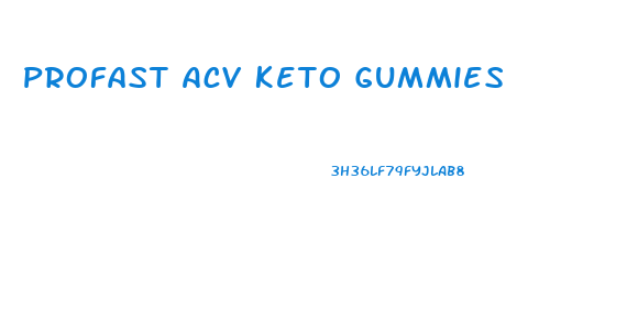 Profast Acv Keto Gummies