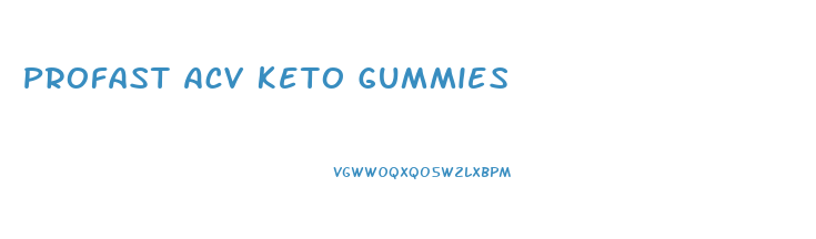 Profast Acv Keto Gummies