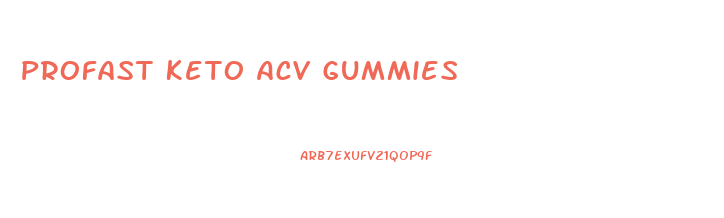 Profast Keto Acv Gummies