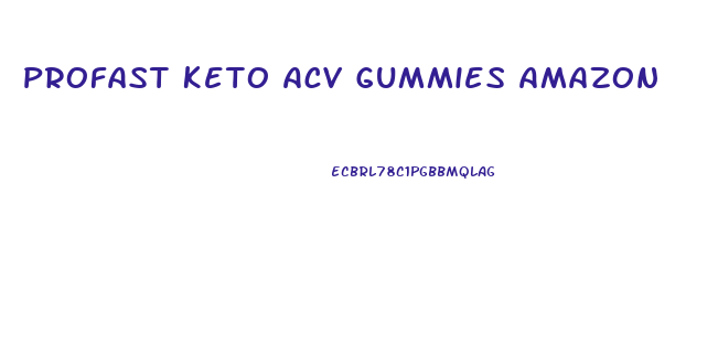 Profast Keto Acv Gummies Amazon