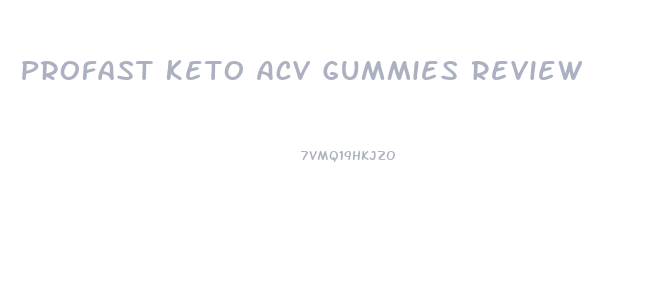 Profast Keto Acv Gummies Review