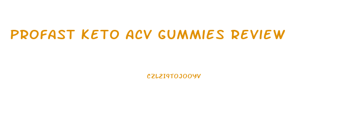 Profast Keto Acv Gummies Review