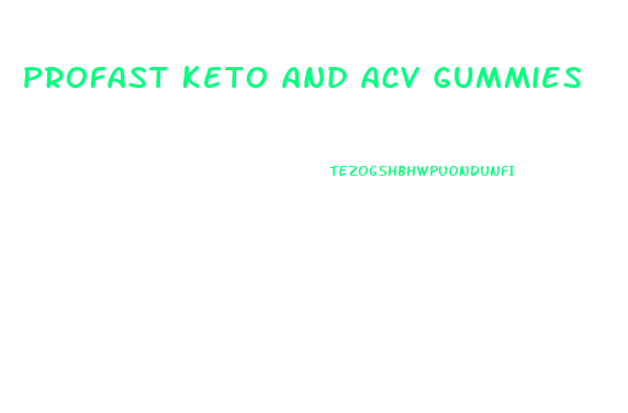 Profast Keto And Acv Gummies