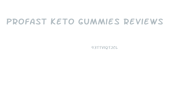 Profast Keto Gummies Reviews