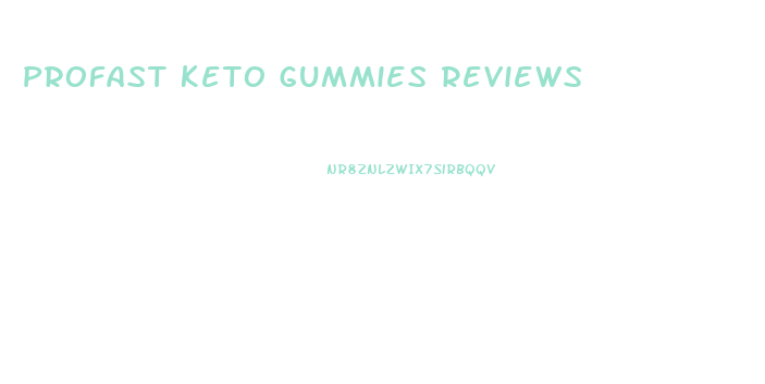 Profast Keto Gummies Reviews