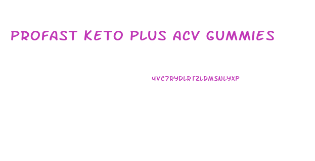 Profast Keto Plus Acv Gummies