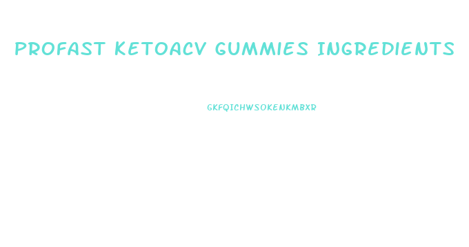 Profast Ketoacv Gummies Ingredients