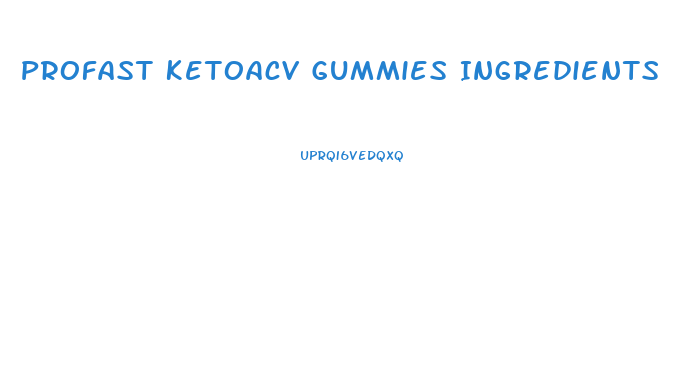 Profast Ketoacv Gummies Ingredients