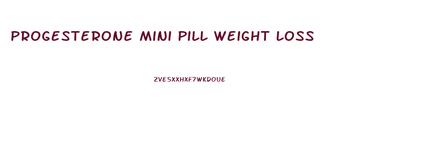 Progesterone Mini Pill Weight Loss