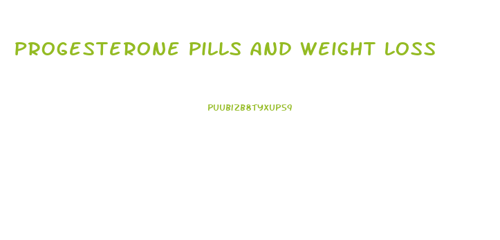 Progesterone Pills And Weight Loss