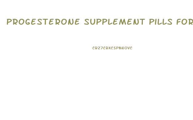 Progesterone Supplement Pills For Weight Loss