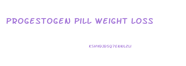 Progestogen Pill Weight Loss