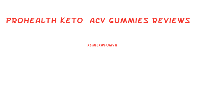 Prohealth Keto Acv Gummies Reviews
