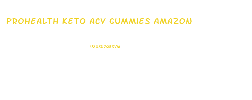 Prohealth Keto Acv Gummies Amazon