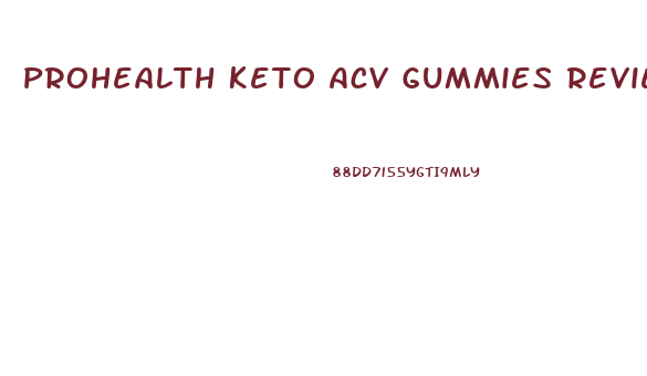 Prohealth Keto Acv Gummies Reviews