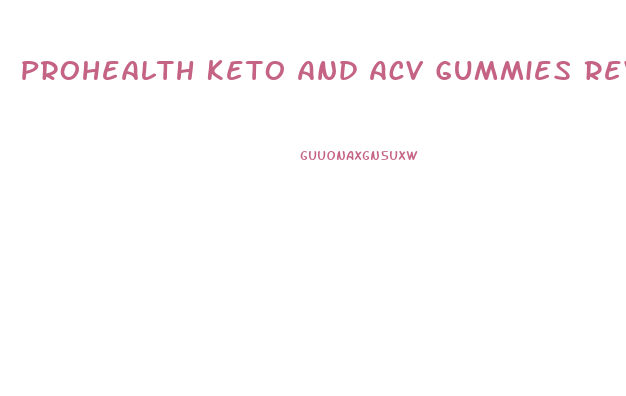 Prohealth Keto And Acv Gummies Reviews