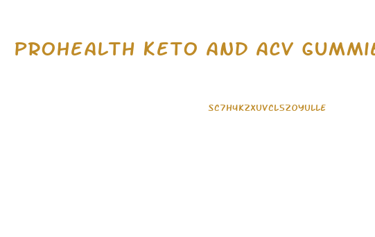 Prohealth Keto And Acv Gummies Reviews