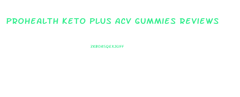 Prohealth Keto Plus Acv Gummies Reviews