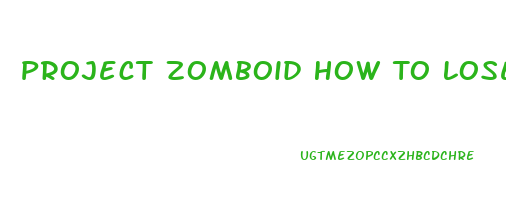 Project Zomboid How To Lose Weight