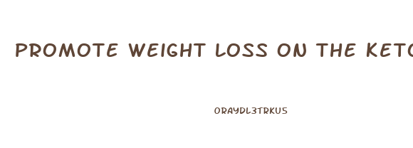 Promote Weight Loss On The Keto Diet
