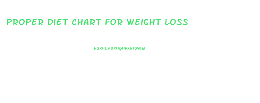 Proper Diet Chart For Weight Loss