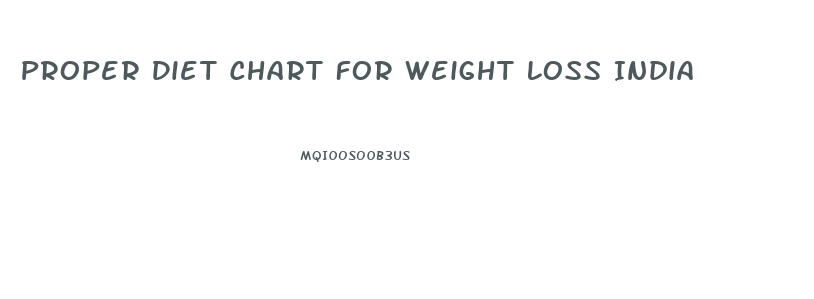 Proper Diet Chart For Weight Loss India