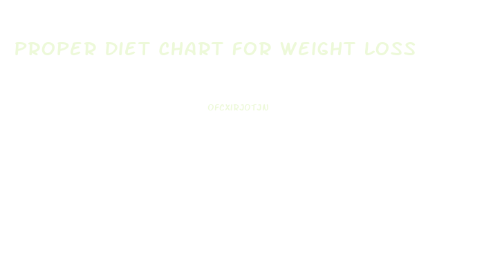 Proper Diet Chart For Weight Loss