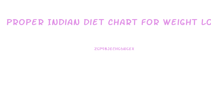 Proper Indian Diet Chart For Weight Loss