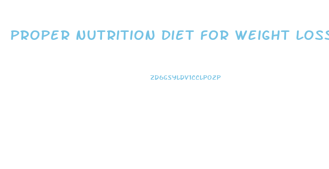 Proper Nutrition Diet For Weight Loss