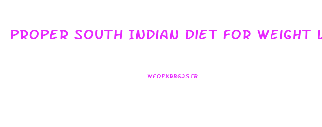 Proper South Indian Diet For Weight Loss