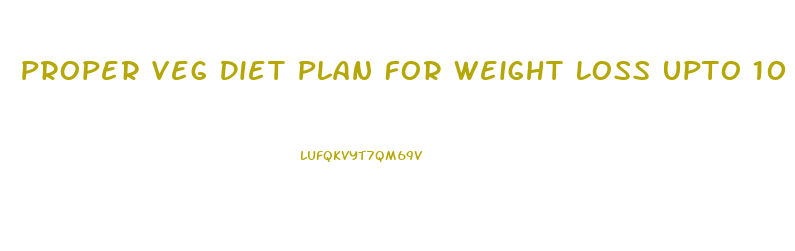 Proper Veg Diet Plan For Weight Loss Upto 10 Kg