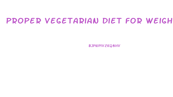 Proper Vegetarian Diet For Weight Loss