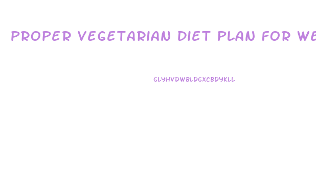Proper Vegetarian Diet Plan For Weight Loss