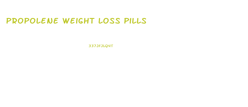 Propolene Weight Loss Pills