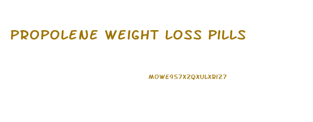 Propolene Weight Loss Pills