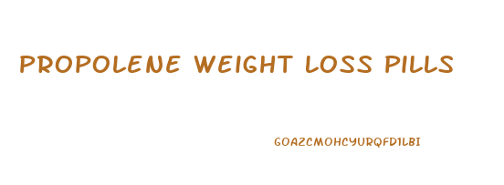 Propolene Weight Loss Pills